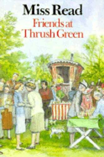 Friends at Thrush Green by Miss Read: Used