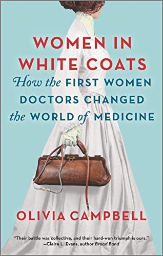 Women in White Coats by Campbell and Olivia - Pioneering Female Doctors