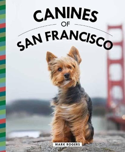 Canines of San Francisco by Mark Rogers: Used