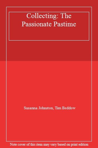 Collecting the Passionate Pastime By Johnston Susanna