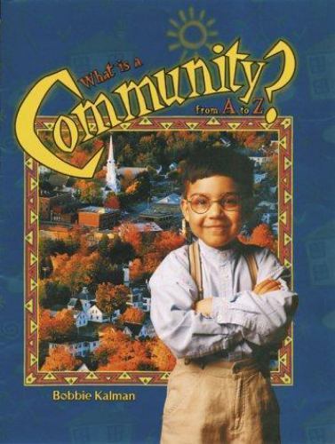 What is a Community from A to Z? (AlphaBasiCs) by Kalman, Bobbie, Good Book