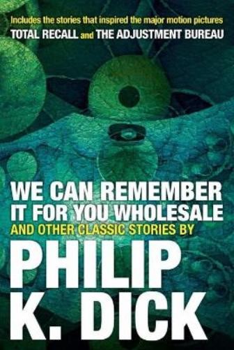Philip K. Dick We Can Remember it for you Wholesale and Other Storie (Paperback)Another great item from Rarewaves USA | Free delivery!