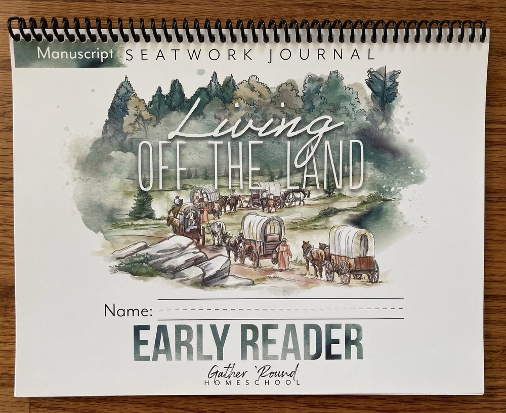 Gather Round Homeschool Living Off The Land Early Reader Seatwork Journal