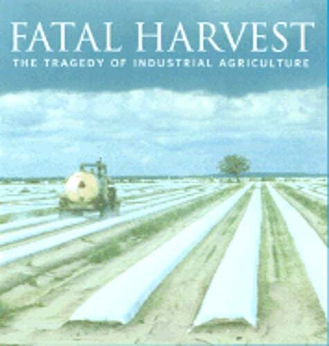 Fatal Harvest: Andrew Kimbrell's Exposé on Industrial Agriculture Tragedy - Used
