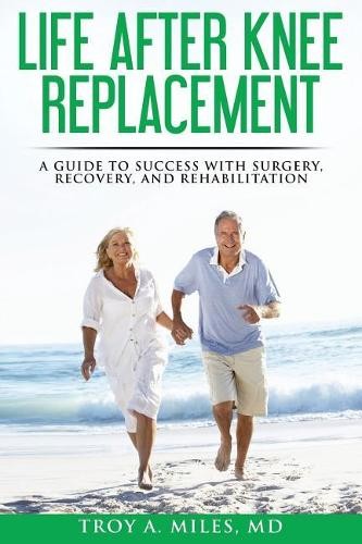 Troy a Miles Life After Knee Replacement (Paperback)Another great item from Rarewaves USA | Free delivery!