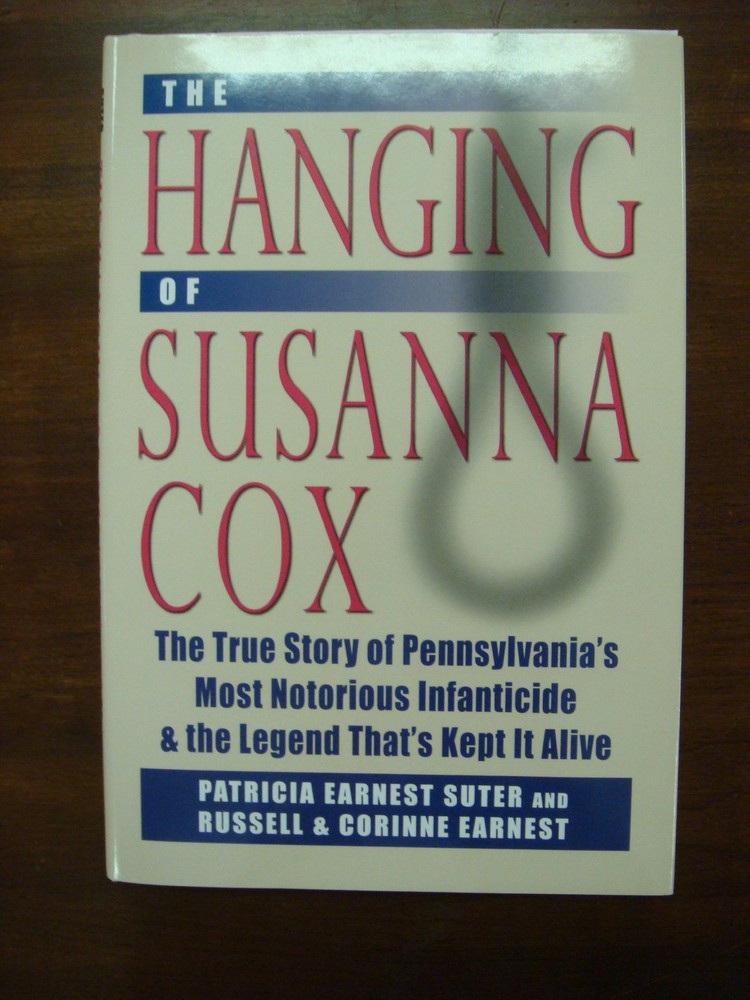 Hanging of Susanna Cox: The True Story of Pennsylvania's Most Notorious Infa...