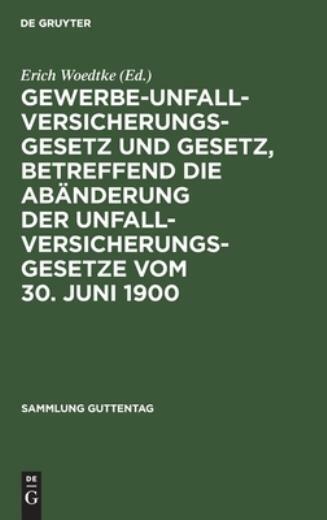 Gewerbe-Unfallversicherungsgesetz Und Gesetz, Betreffend Die Ab?Nderung Der...