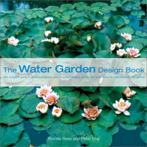 The Water Garden Design Book - Hardcover, by Rees Yvonne; May - Very Good b