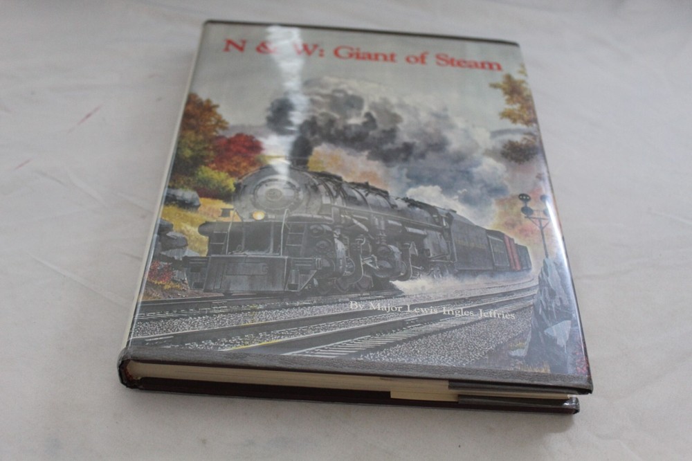 N&W: Giant of Steam by Major Lewis Ingles Jeffries First Edition