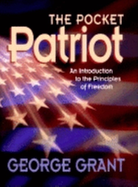 The Pocket Patriot: An Introduction To The Principles Of Freedom