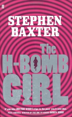 The H-bomb Girl By Stephen Baxter. 9780571232796