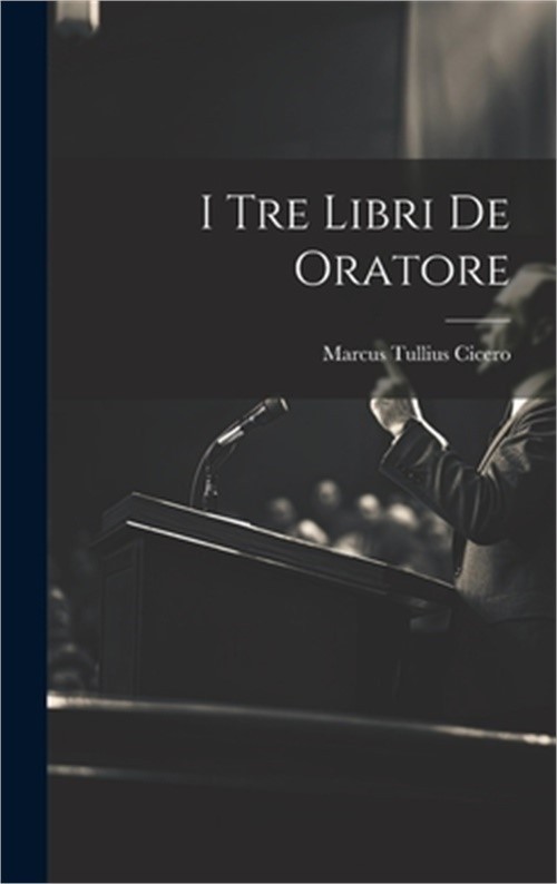 I Tre Libri De Oratore (Hardback or Cased Book)
