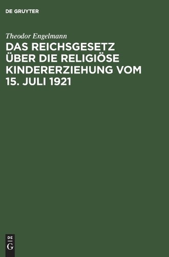Theodor Engelma Das Reichsgesetz Über Die Religiöse Kindererziehung V (Hardback)Another great item from Rarewaves USA | Free delivery!