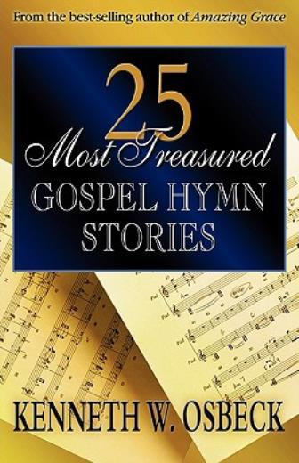 25 Beloved Gospel Hymn Stories by Kenneth W. Osbeck 1999 Paperback