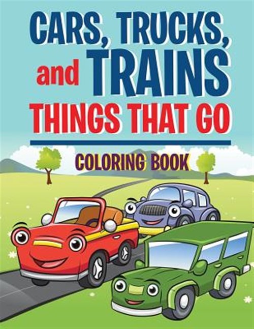 Cars, Trucks, and Trains : Things That Go Coloring Book, Paperback by Masters...