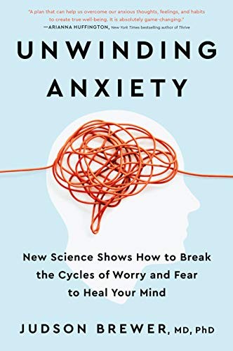Unwinding Anxiety: New Science Shows..., Brewer, Judson