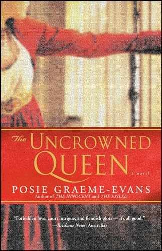 The Uncrowned Queen: A Novel (The - Paperback, by Graeme-Evans Posie - Very Good