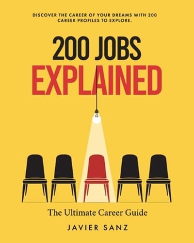 200 Jobs Explained: The Ultimate Career Guide. Discover the Career of Your: Used