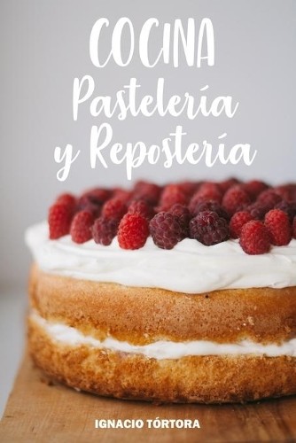 Ignacio Tórtora Cocina Pastelería y Repostería (Paperback)Another great item from Rarewaves USA | Free delivery!