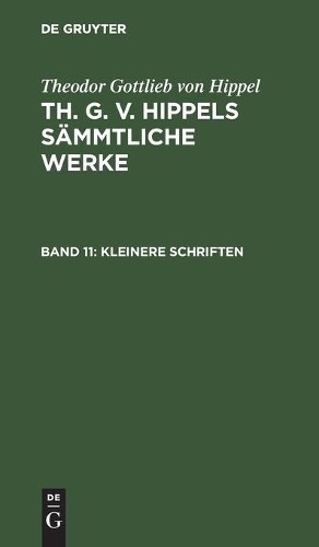 Theodor Gottlieb Von Hippel Kleinere Schriften (Hardback)