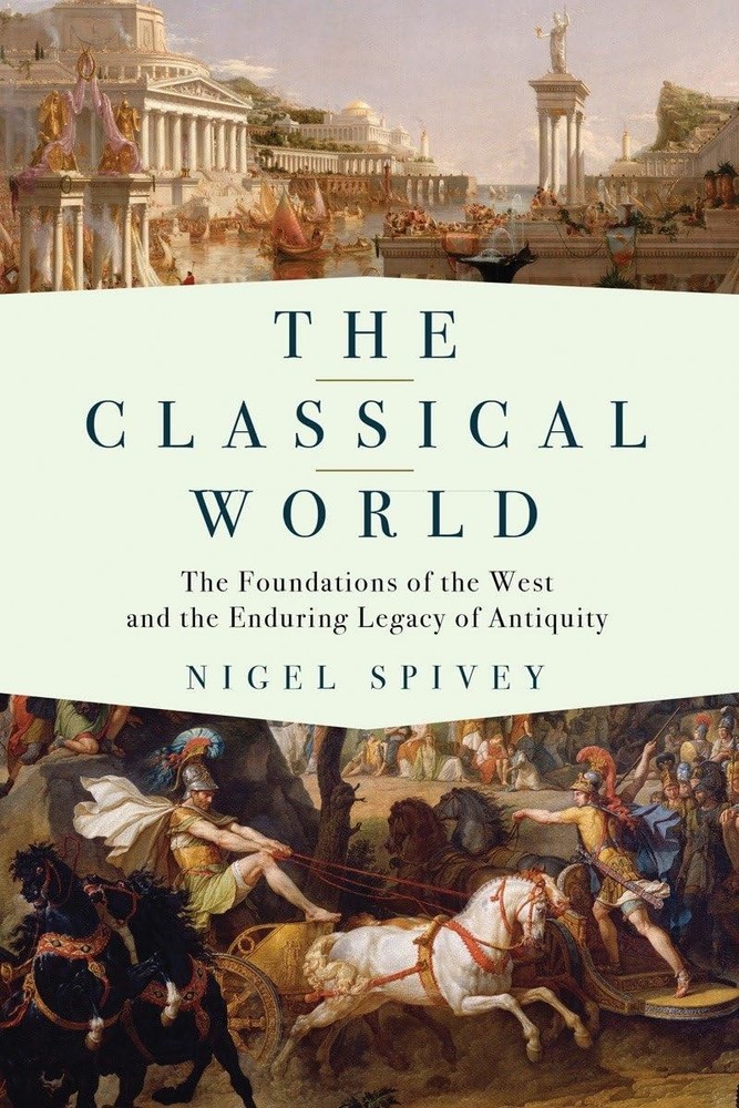 The Classical World: The Foundations of the West and the Enduring Legacy of ...