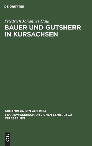Friedrich Johannes Haun Bauer und Gutsherr in Kursachsen (Hardback)