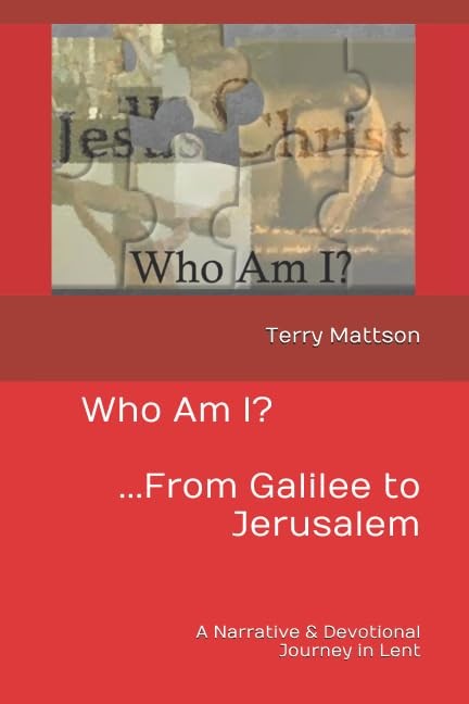 Who Am I? ...From Galilee to Jerusalem: A Narrative & Devotional Journey in Lent
