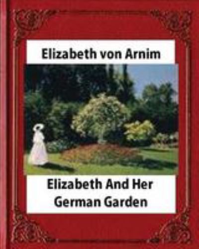 Elizabeth and Her German Garden, Paperback by Von Arnim, Elizabeth, Like New ...