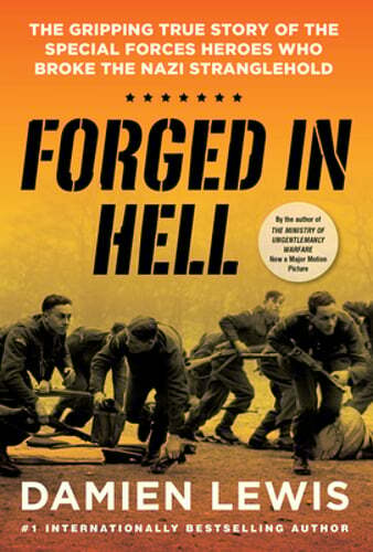 Forged in Hell: The Gripping True Story of the Special Forces Heroes Who Broke