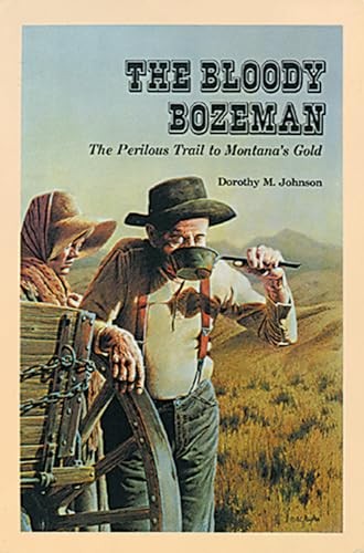 Bloody Bozeman: The Perilous Trail to Montana's Gold by Johnson