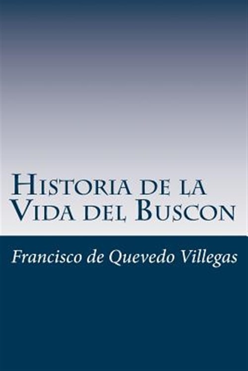 Historia de la Vida del Buscon, Paperback by de Quevedo Villegas, Francisco, ...