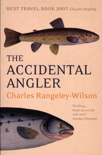 The Accidental Angler by Charles Rangeley-Wilson 9780224080125