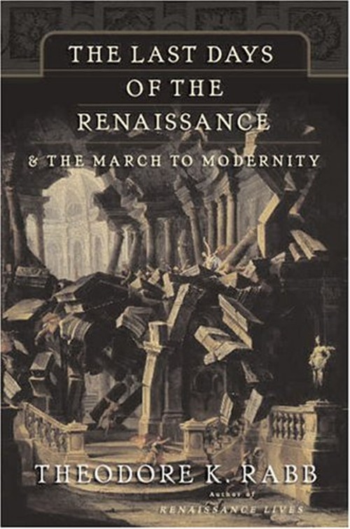 The Last Days of the Renaissance : And the March to Modernity TheFree US Delivery | ISBN:0465068014