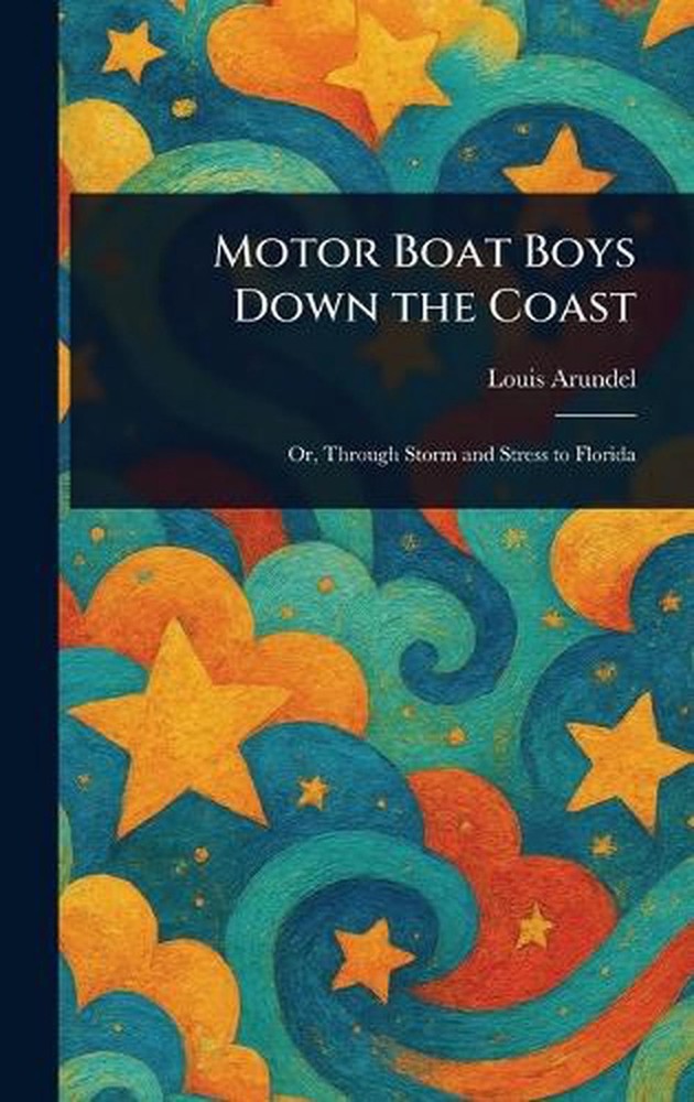 Motor Boat Boys Down the Coast by Louis Arundel Hardcover Book