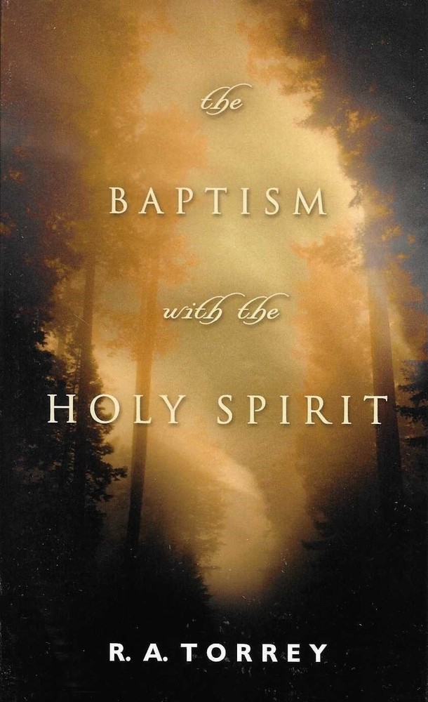 The Baptism With the Holy Spirit by R. A. Torrey