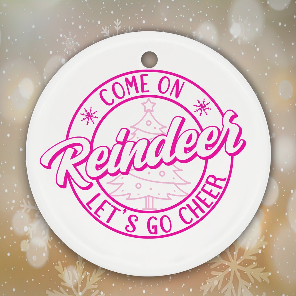 Christmas Ceramic Ornament Come On Reindeer Lets Go Cheer Pink Women Kid Girl
