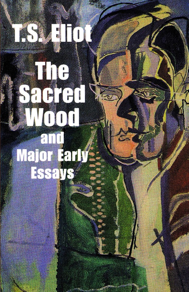 The Sacred Wood and Major Early Essays (Dover Literature: Essays) by Eliot