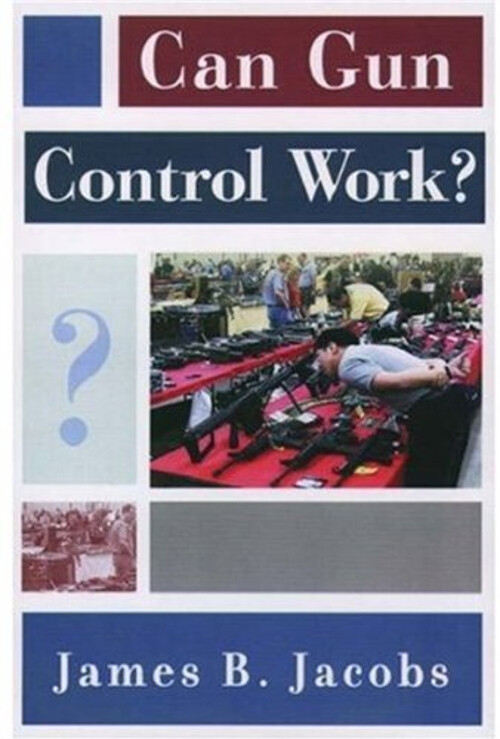 Can Gun Control Work? Hardcover James B. Jacobs