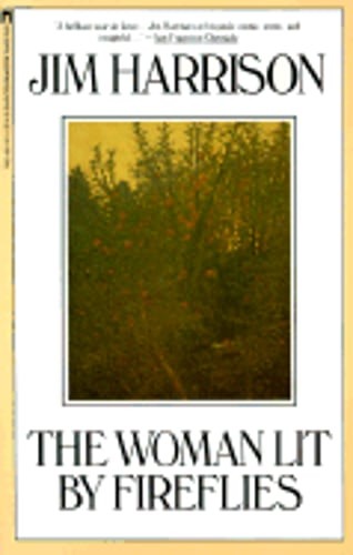 The Woman Lit by Fireflies by Jim Harrison: Used