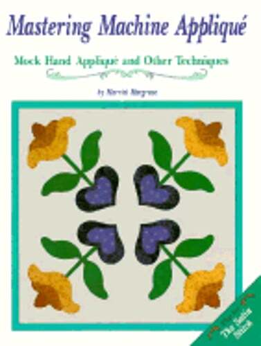 Mastering Machine Applique, the Satin Stitch: The Satin Stitch, Mock Hand: Used