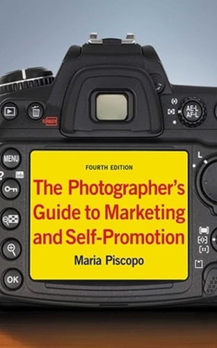 The Photographer's Guide to Marketing and Self-Promotion by Maria Piscopo: Used