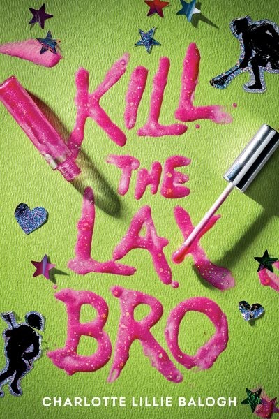 Kill the Lax Bro, Hardcover by Balogh, Charlotte Lillie, Brand New, Free ship...