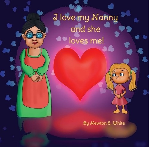 Newton White I Love my Nanny and she loves me (Girl) (Paperback) (UK IMPORT)All Tariffs and Duties included - no additional charges