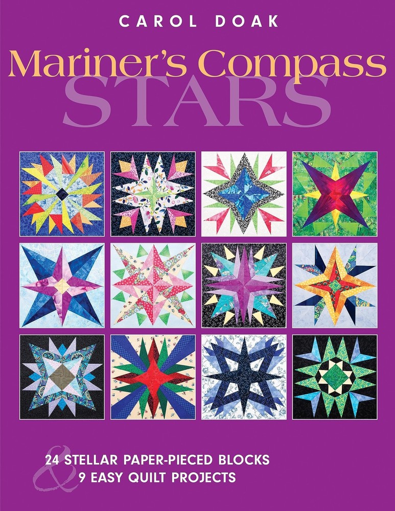 Mariner's Compass Stars: 24 Stellar Paper-Pieced Blocks & 9 Easy Quilt Proje...