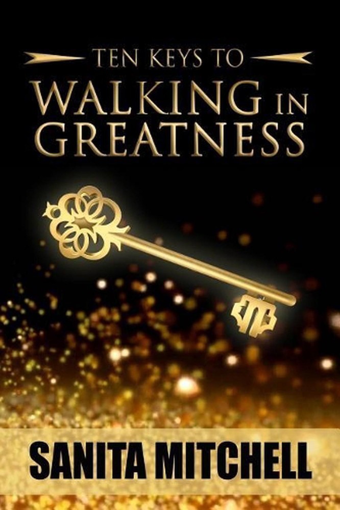 10 Keys For Walking In Greatness by Sanita N. Mitchell (English) Paperback Book