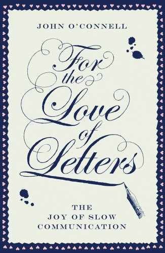 For the Love of Letters: The Joy of - Hardcover, by O'Connell John - Very Good b