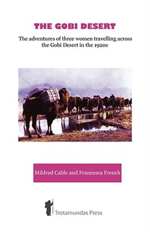 The Gobi Desert NEW ED by Cable, Mildred; French, Francesca, Brand New, Free ...