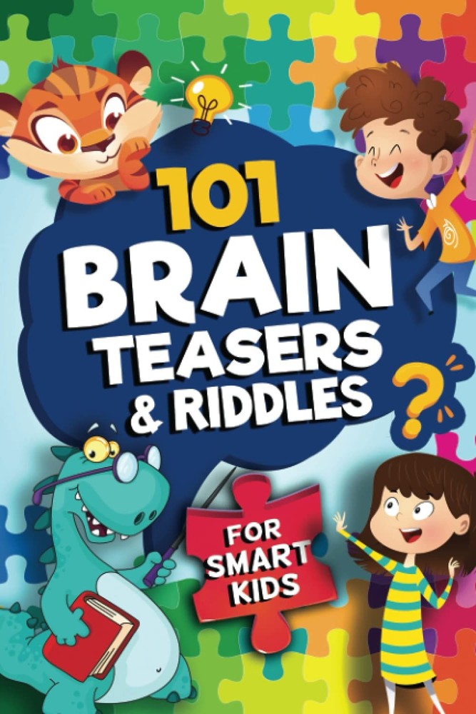 101 Brain Teasers & Riddles for Smart Kids: A Fun Logic Activity Book For Smart,