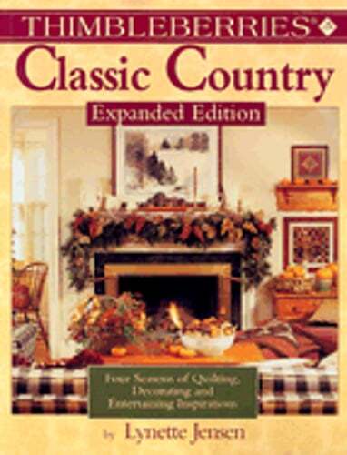 Thimbleberries Classic Country: Four Seasons of Quilting, Decorating, and: Used