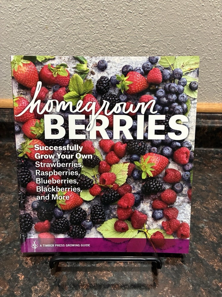 Homegrown Berries : Successfully Grow Your Own Strawberries, Raspberries,...